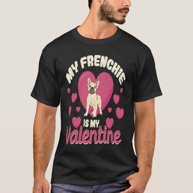 Camiseta My Frenchie Is My Valentine Valentines Day French  (Frente)