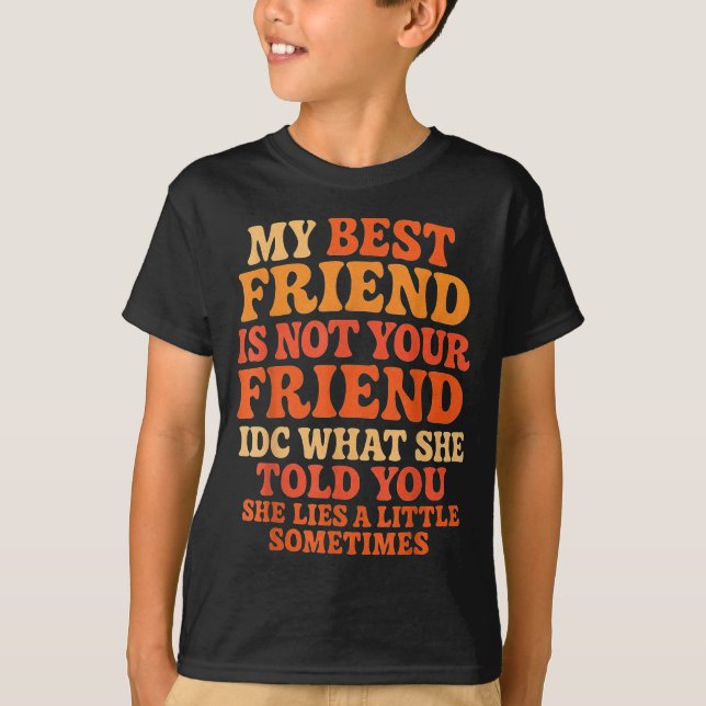 Camiseta My Friend Not Your Friend Funny Drama Quote  (Frente)