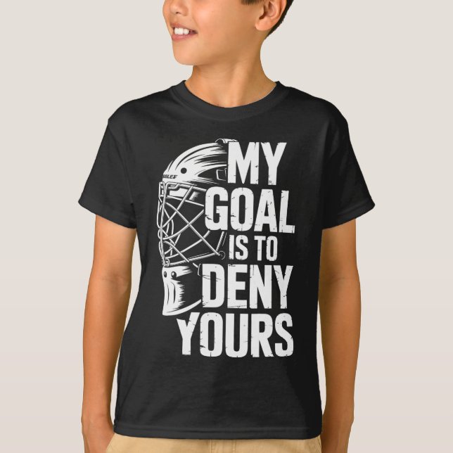 Camiseta My Goal Is To Deny Yours Hockey Goalie Save Men Bo (Frente)