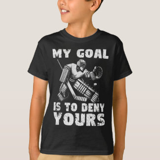 Camiseta My Goal Is To Deny Yours Hockey Player Ice Hockey 