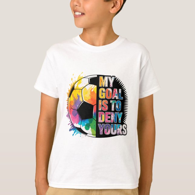 Camiseta My Goal Is To Deny Yours Soccer Goalie Goalkeeper  (Frente)