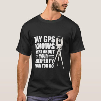 Camiseta My Gps Knows More About Your Property Than You Do
