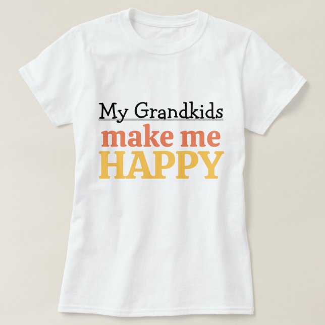 Camiseta My Grandkids Make Me Happy Quote Grandma Grandpa (Frente do Design)