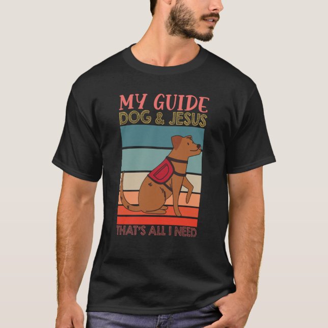 Camiseta My Guide Dog And Jesus Support Blind People Day Bl (Frente)