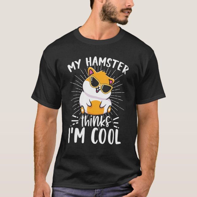 Camiseta My Hamster Thinks I'm Cool Hamster Owner (Frente)