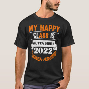 Camiseta My Happy Class Is Outta Here 2022 Degree Grad Grad