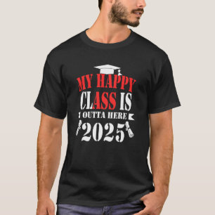 Camiseta My Happy Class Is Outta Here 2025 Shirt Graduation