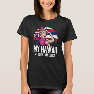Camiseta My Hawaii My Body My Choice Hawaii Flag Feminist
