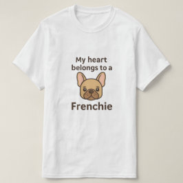 Camiseta My Heart Belongs to a Frenchie – Cute French Bulld