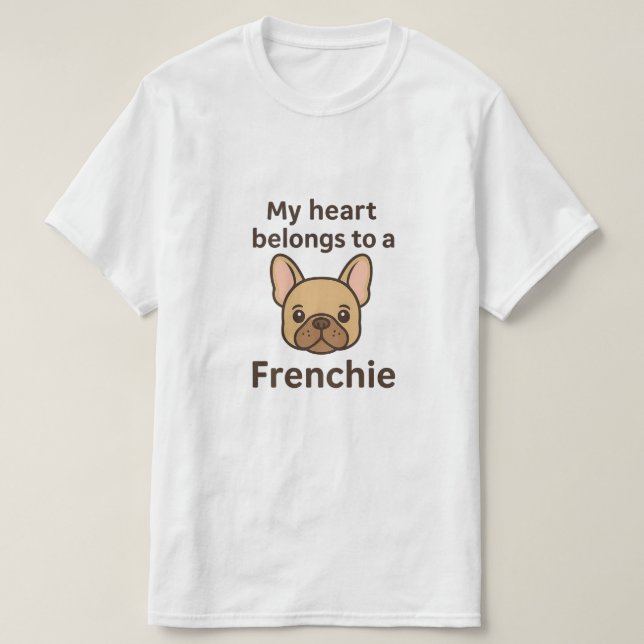 Camiseta My Heart Belongs to a Frenchie – Cute French Bulld (Frente do Design)