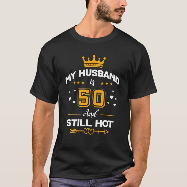Camiseta My Husband Is 50 And Still Hot! - 50Th Birthday Pa (Frente)