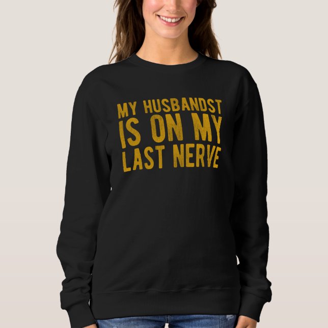 Camiseta My Husband Is On My Last Nerve Sarcastic Wife (Frente)