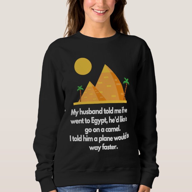 Camiseta My husband told me if we went to Egypt (Frente)