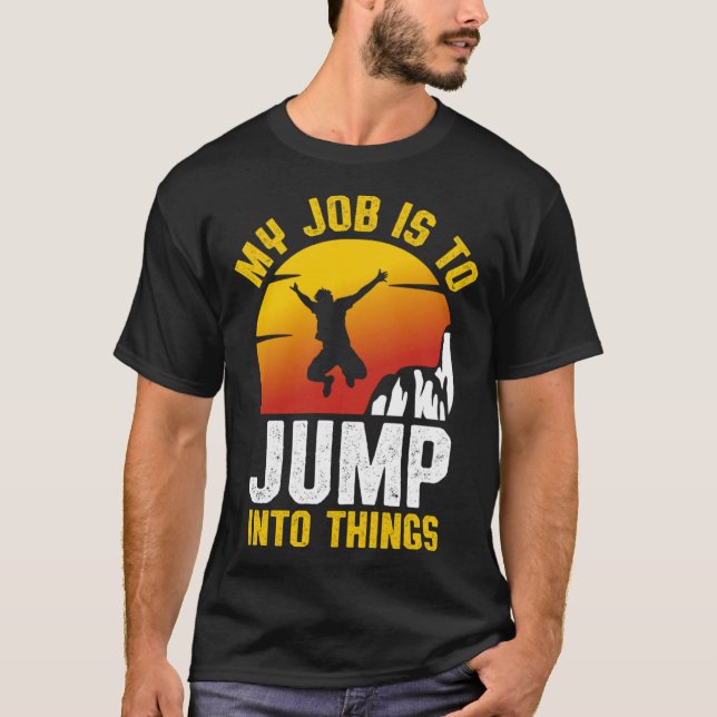 Camiseta My Job Is To Jump Into Things Cliff Diving Tombsto (Frente)