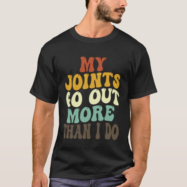 Camiseta My Joints Go Out More Than I Do   7 (Frente)