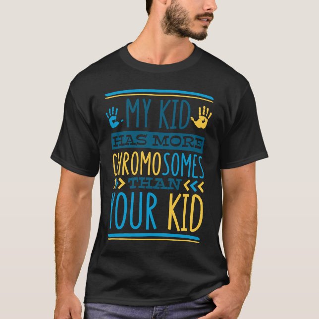 Camiseta My Kid Has More Chromosomes T21 Down Syndrome Awar (Frente)