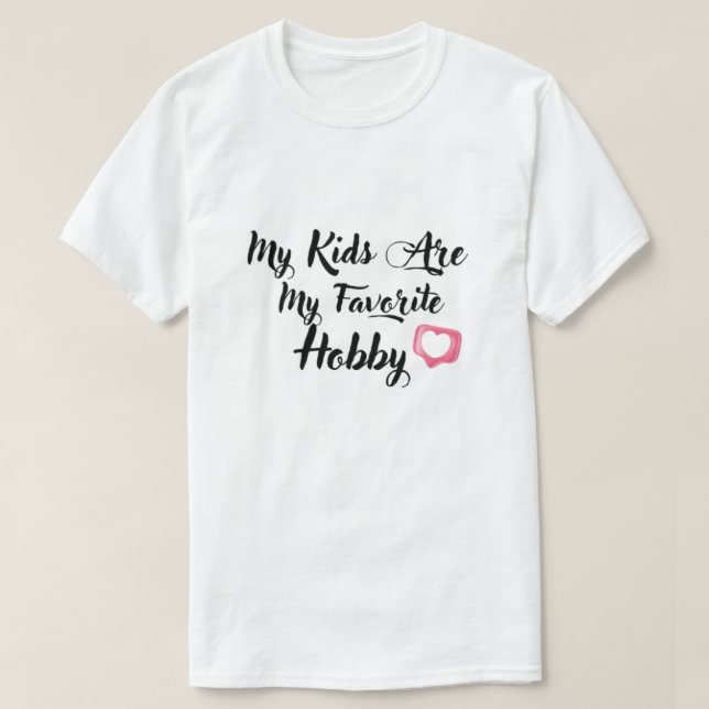 Camiseta My Kids Are My Favorite Hobby (Frente do Design)