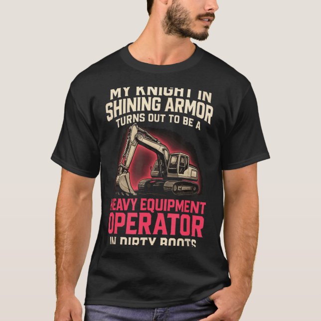 Camiseta My Knight In Shining Heavy Equipment Operator Wife (Frente)