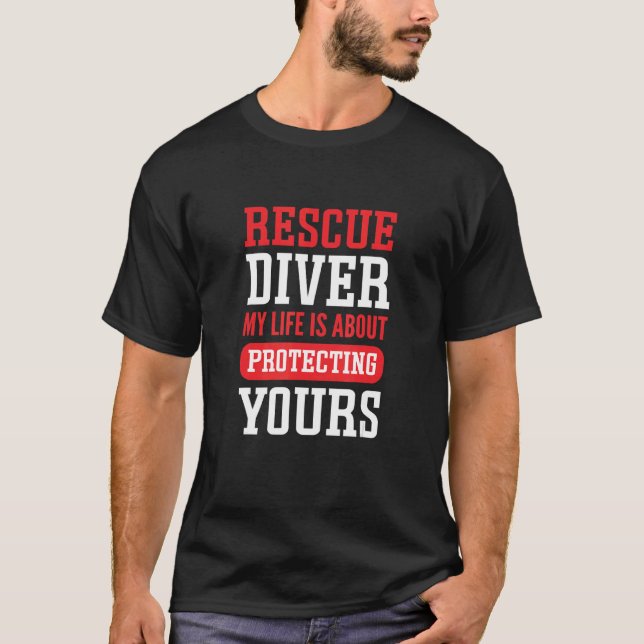 Camiseta My Life Is About Protecting Yours Rescue Diver (Frente)