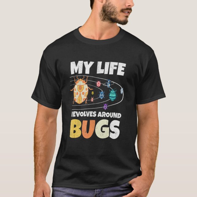 Camiseta My Live Revolves Around Bugs Bug Hunter Insect Ent (Frente)
