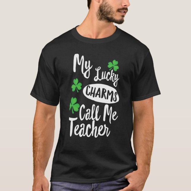 Camiseta My Lucky Charms Call Me Teacher Patricks Day (Frente)
