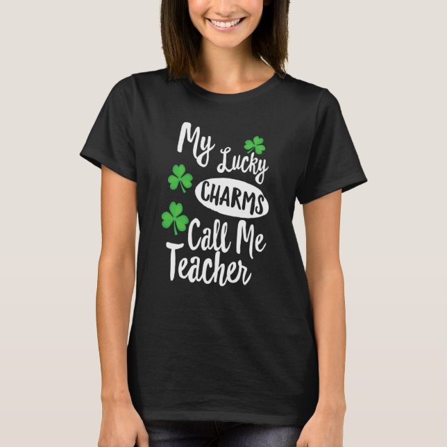 Camiseta My Lucky Charms Call Me Teacher Patricks Day (Frente)