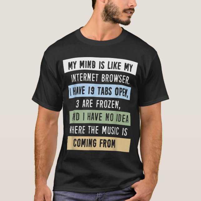 Camiseta My Mind Is Like A Internet Browser  (Frente)