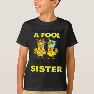 Camiseta My Mom Didn't Raise A Fool And If She Did It Was M