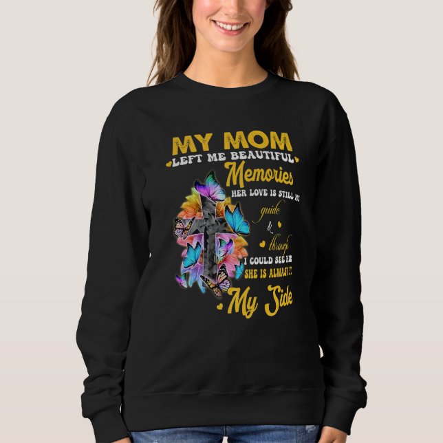 Camiseta My Mom Left Me Beautiful Memories Her Love Is Stil (Frente)