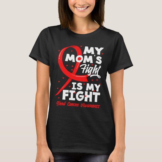 Camiseta My Mom's Fight Is My Fight Blood Cancer Awareness  (Frente)