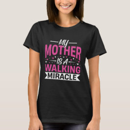 Camiseta My Mother Is a Walking Miracle Mother's Day Quote
