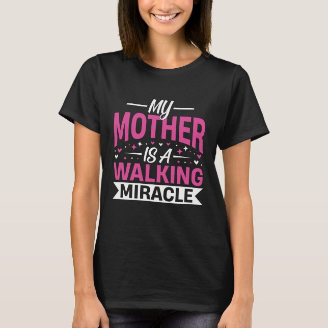 Camiseta My Mother Is a Walking Miracle Mother's Day Quote (Frente)
