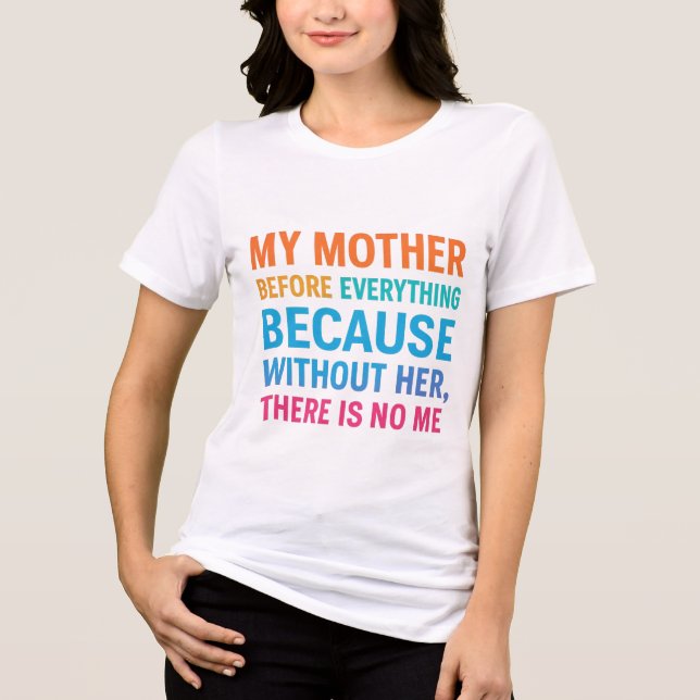 Camiseta My Mother Is My Everything- Heartfelt Family Quote (Frente)