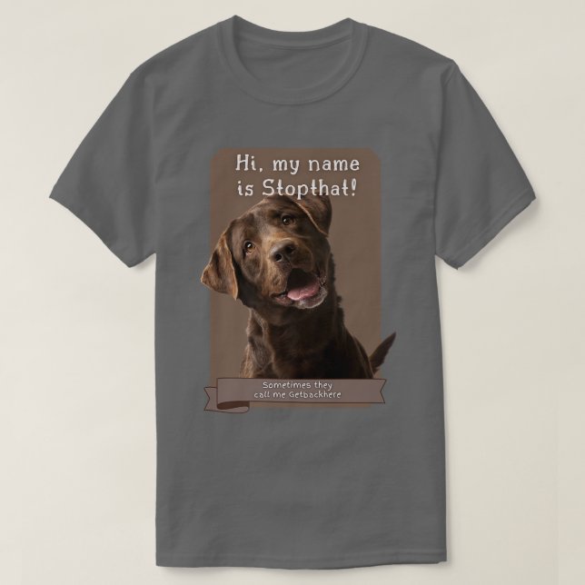 Camiseta My Name Is Stopthat Funny Hyper Brown Lab Labrador (Frente do Design)