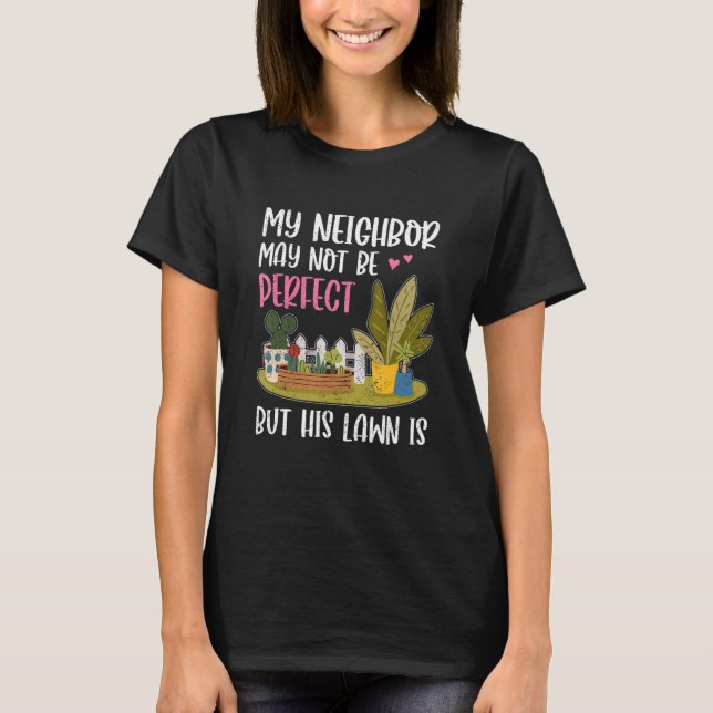Camiseta My Neighbor Is Fun Lawn Yard  Neighborhood Next Do (Frente)