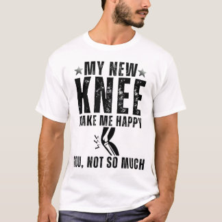 Camiseta My New Knee Make Me Happy Knee Surgery Replacement