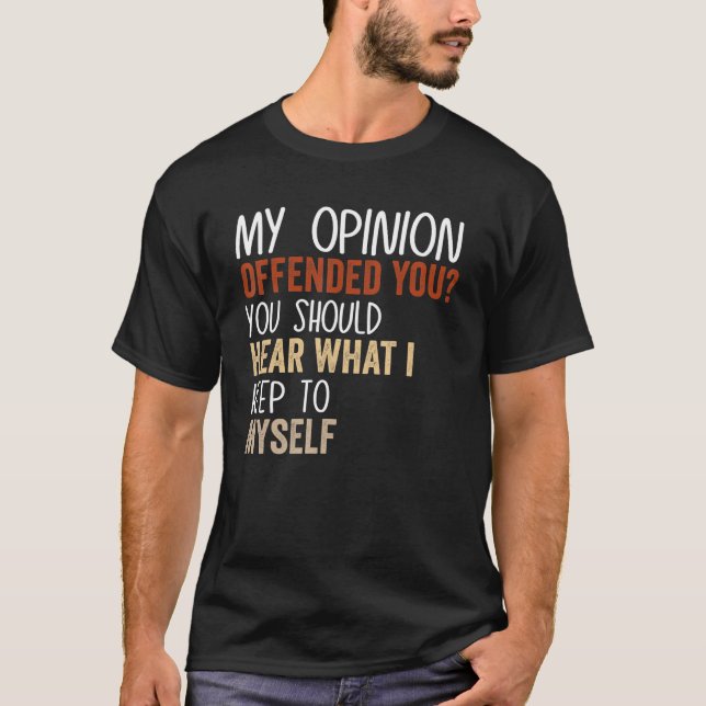 Camiseta My Opinion Offended You  Adult Humor  9 (Frente)