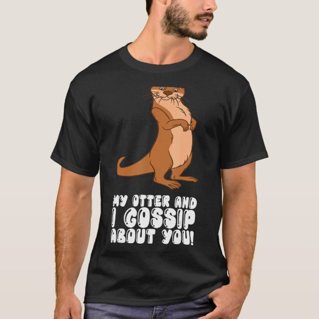 Camiseta My Otter And I Gossip About You (Frente)