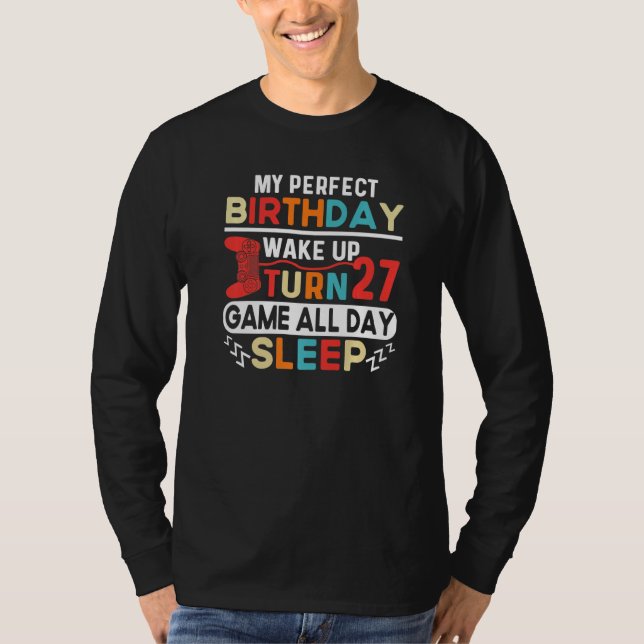 Camiseta My Perfect Birthday Wake Up Turn 27 Game All Day S (Frente)