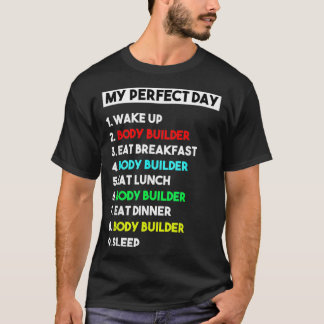 Camiseta My Perfect Day Body Builder Funny Gift