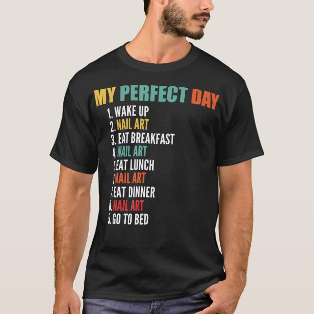 Camiseta My Perfect Day Funny Nail Art (Frente)