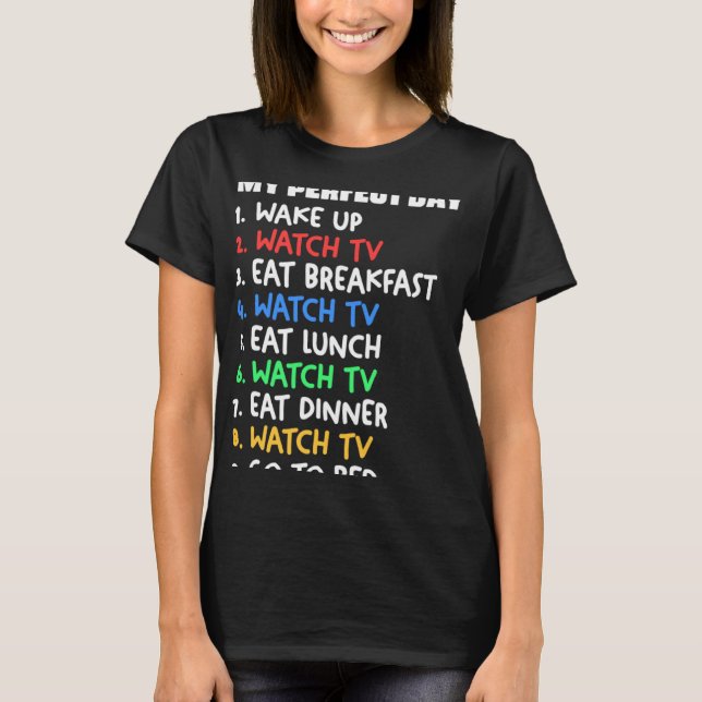 Camiseta My Perfect Day Watch TV Television Binge Watchingq (Frente)