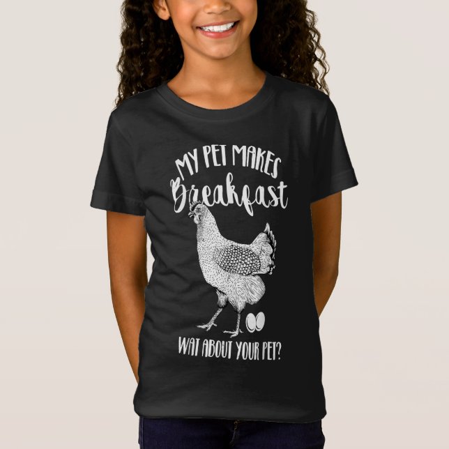 Camiseta My Pet Makes Breakfast Gift for any chicken lover (Frente)