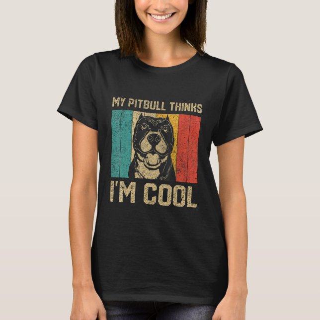Camiseta My Pitbull Thinks I m Cool  Dog Owner (Frente)