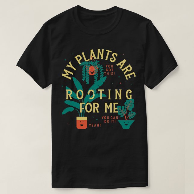 Camiseta My Plants Are Rooting For Me Plant Funny Gift 1 (Frente do Design)