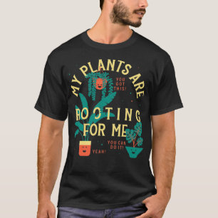 Camiseta My Plants Are Rooting For Me Plant Funny Gift 1