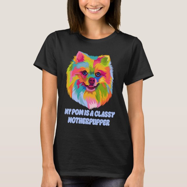 Camiseta My Pom Is Classy Motherpupper  Pomeranian Humor Po (Frente)