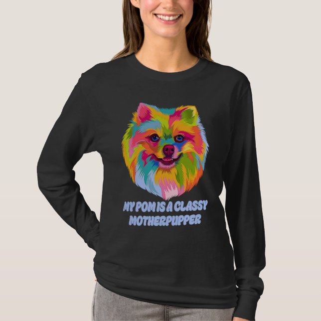 Camiseta My Pom Is Classy Motherpupper  Pomeranian Humor Po (Frente)