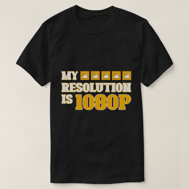 Camiseta "My Resolution Is 1080P" Funny Tech Pun Quote (Frente do Design)