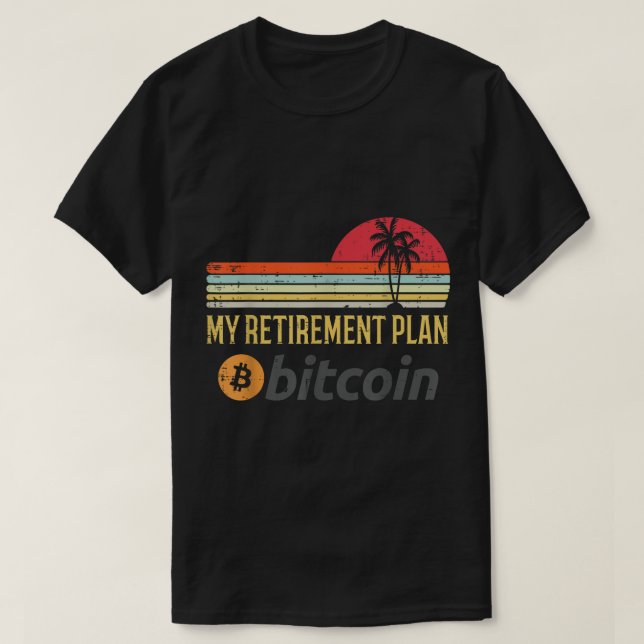 Camiseta My Retirement Plan Bitcoin Design (Frente do Design)